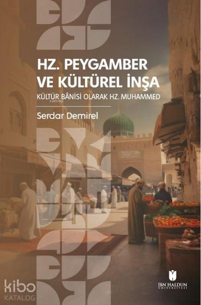 Hz. Peygamber ve Kültürel Insa Kültür Banisi Olarak Hz. Muhammed