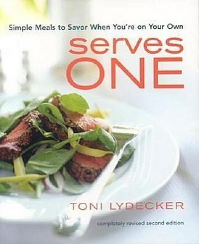 Serves One: Simple Meals to Savor When You’re on Your Own