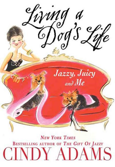 Living a Dog’s Life, Jazzy, Juicy, and Me
