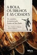 A bola, os trilhos e as cidades