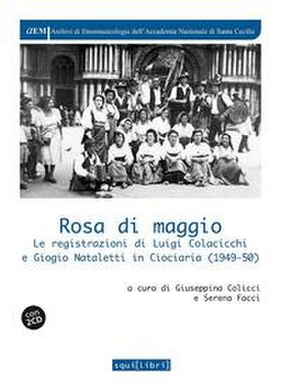 Rosa di maggio. Le registrazioni di Luigi Colacicchi e Giorgio Nataletti in Ciociaria (1949-1950)