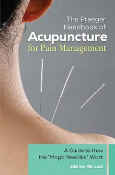 Praeger Handbook of Acupuncture for Pain Management