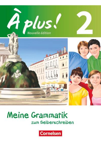 À plus! Nouvelle édition. Band 2. Meine Grammatik zum Selberschreiben