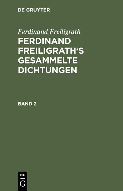 Ferdinand Freiligrath: Gesammelte Dichtungen. Band 2