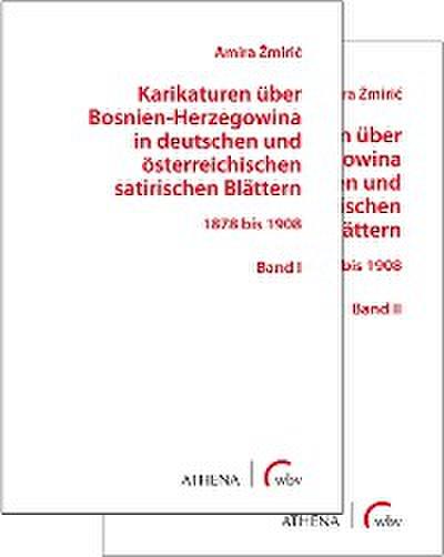 Karikaturen über Bosnien-Herzegowina in deutschen und österreichischen satirischen Blättern