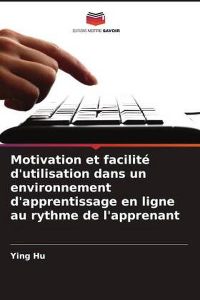 Motivation et facilité d’utilisation dans un environnement d’apprentissage en ligne au rythme de l’apprenant