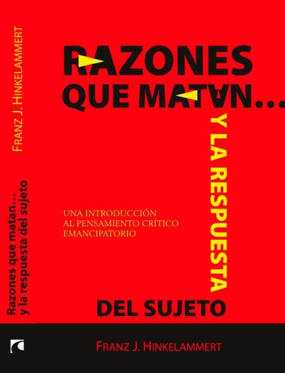 Razones que matan… y la respuesta del sujeto. Una introducción al pensamiento crítico emancipatorio