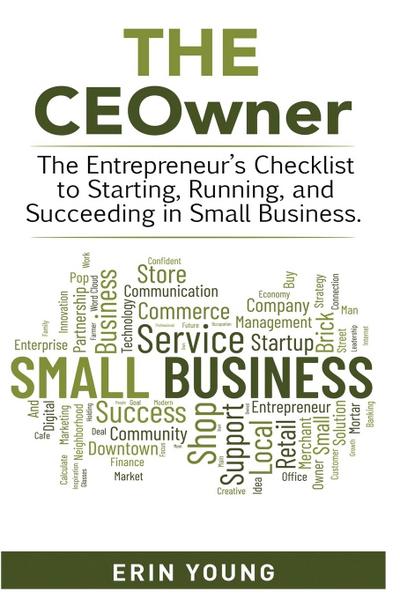 The CEOwner - The entrepreneur’s checklist to starting, running, and succeeding in small business.