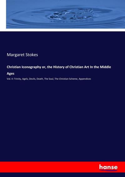 Christian Iconography or, the History of Christian Art In the Middle Ages