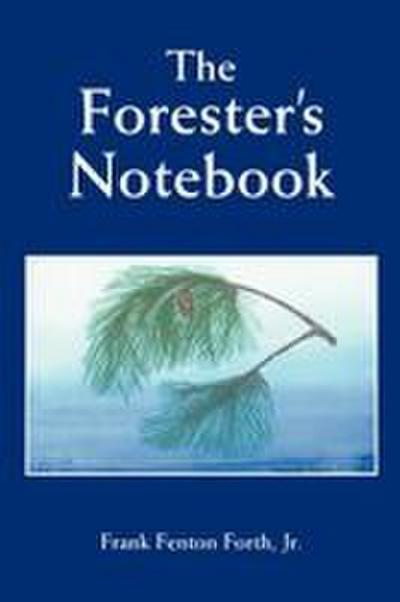 The Forester’s Notebook