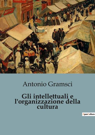 Gli intellettuali e l’organizzazione della cultura