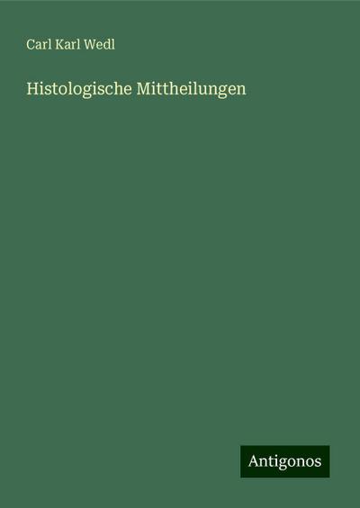 Wedl, C: Histologische Mittheilungen