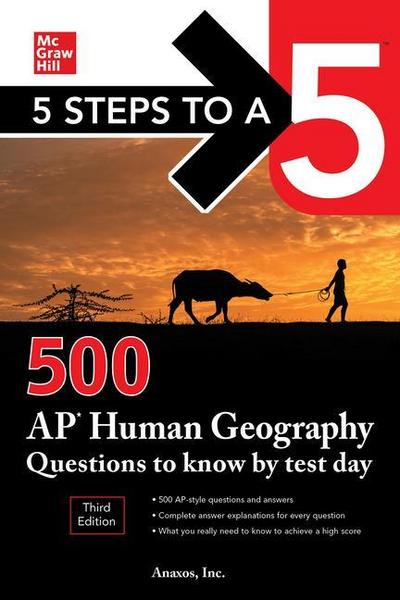5 Steps to a 5: 500 AP Human Geography Questions to Know by Test Day, Third Edition