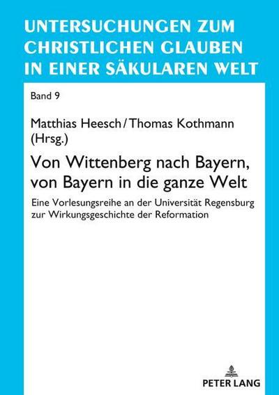 Von Wittenberg nach Bayern, von Bayern in die ganze Welt
