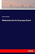 Meditations for the forty days of Lent