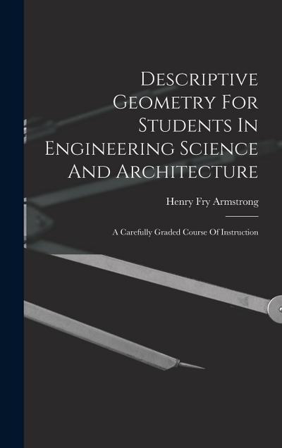 Descriptive Geometry For Students In Engineering Science And Architecture