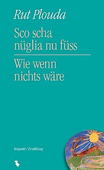 Sco scha nüglia nu füss - Wie wenn nichts wäre