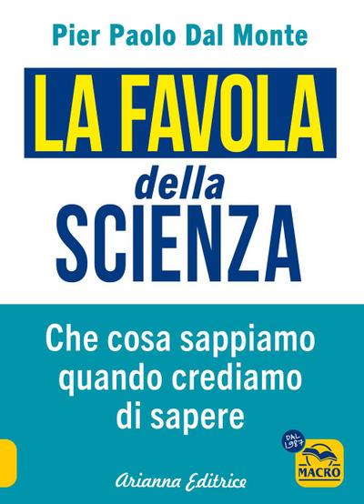 La favola della scienza. Cosa sappiamo quando crediamo di sapere