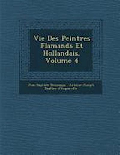 Vie Des Peintres Flamands Et Hollandais, Volume 4