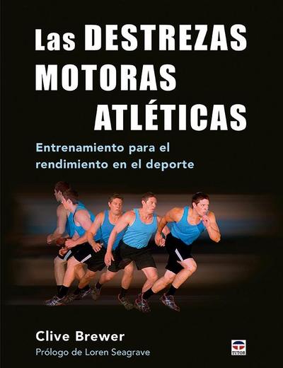 Las destrezas motoras atléticas : entrenamiento para el rendimiento en el deporte