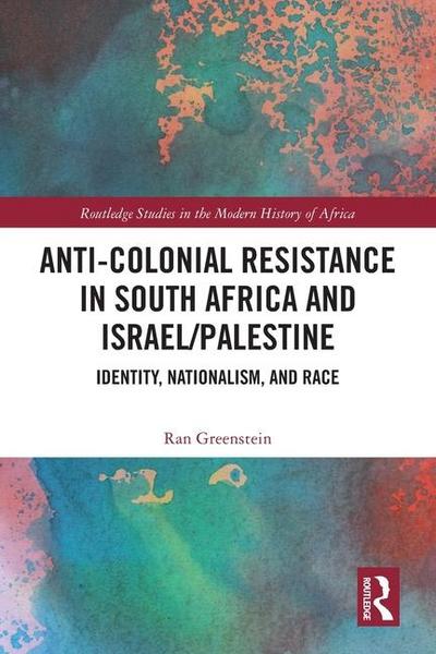 Anti-Colonial Resistance in South Africa and Israel/Palestine