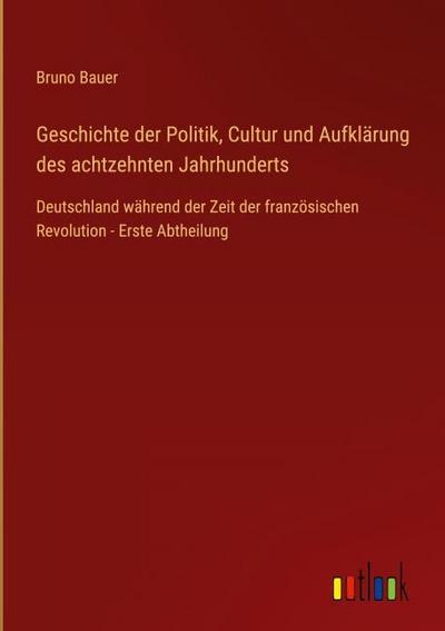 Geschichte der Politik, Cultur und Aufklärung des achtzehnten Jahrhunderts