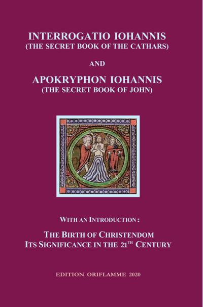 Interrogatio Iohannis  (The Secret Book of the Cathars) and Apokryphon Iohannis (The Secret Book of John)