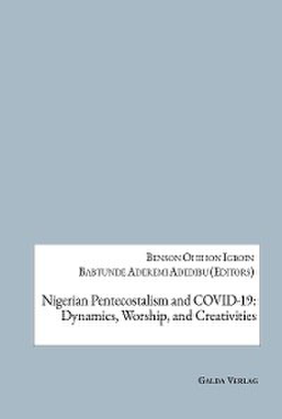 Nigerian Pentecostalism and COVID-19: Dynamics, Worship, and Creativities