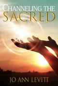 Channeling the Sacred: Activating Your Connection to Source
