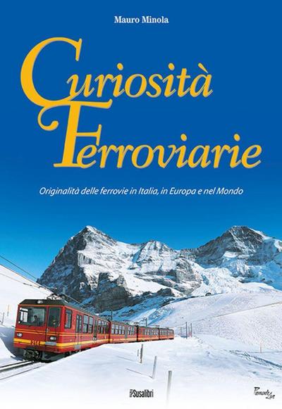 Curiosità ferroviarie. Originalità delle ferrovie in Italia, in Europa e nel mondo