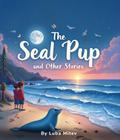 The Seal Pup and The Other Stories