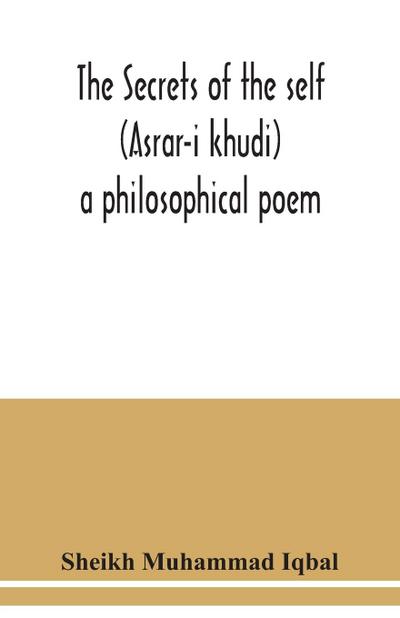 The Secrets of the self (Asrar-i khudi)