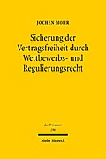 Sicherung der Vertragsfreiheit durch Wettbewerbs- und Regulierungsrecht