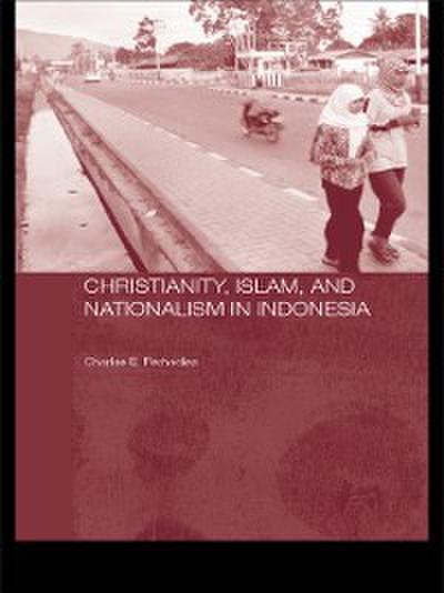 Christianity, Islam and Nationalism in Indonesia