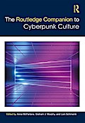 The Routledge Companion to Cyberpunk Culture