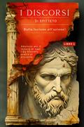 I discorsi di Epitteto (Libro 1) - Dalla lezione all’azione!
