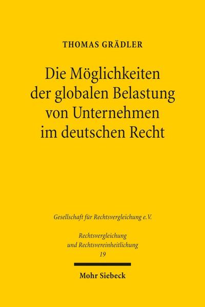Die Möglichkeiten der globalen Belastung von Unternehmen im deutschen Recht