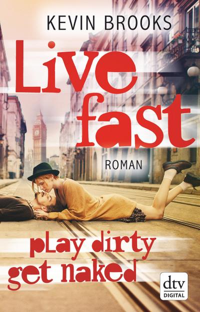 Live Fast, Play Dirty, Get Naked (eBook, EPUB) - Kevin Brooks