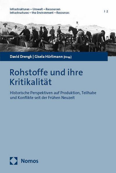 Rohstoffe und ihre Kritikalität: Historische Perspektiven auf Produktion, Teilhabe und Konflikte seit der Frühen Neuzeit