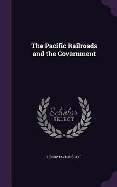 The Pacific Railroads and the Government