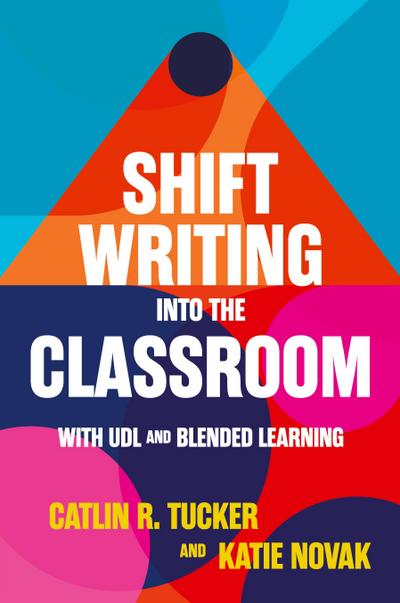 Shift Writing into the Classroom with UDL and Blended Learning