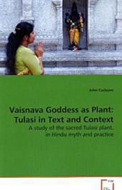 Vaisnava Goddess as Plant: Tulasi in Text and Context