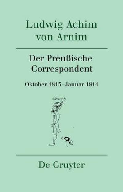 Ludwig Achim von Arnim: Werke und Briefwechsel Der Preußische Correspondent, 2 Teile