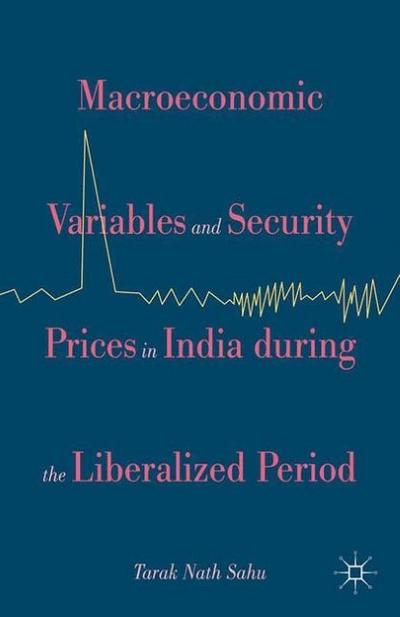 Macroeconomic Variables and Security Prices in India during the Liberalized Period