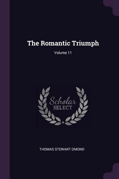 The Romantic Triumph; Volume 11