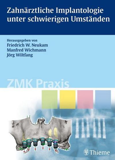 Zahnärztliche Implantologie unter schwierigen Umständen (Reihe, ZMK Praxis)