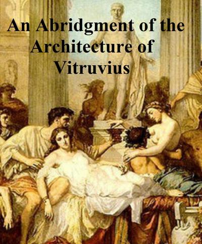 An Abridgment of the Architecture of Vitruvius