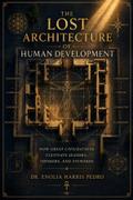 The Lost Architecture of Human Development