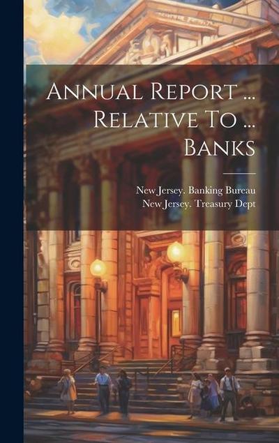 Annual Report ... Relative To ... Banks