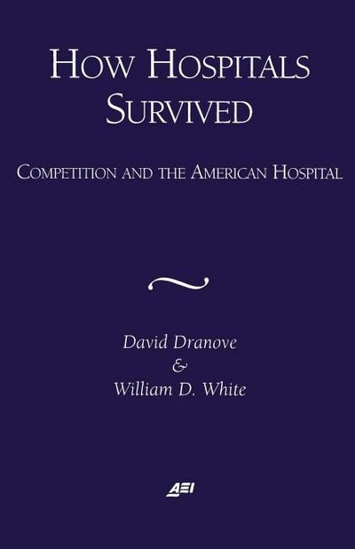 How Hospitals Survived: Competition and the American Hospital